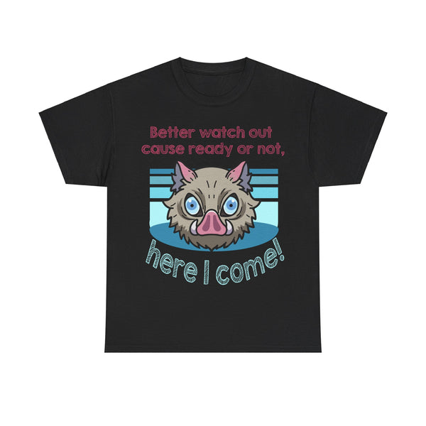 Ready or not here I come! Inosuke Anime Tee